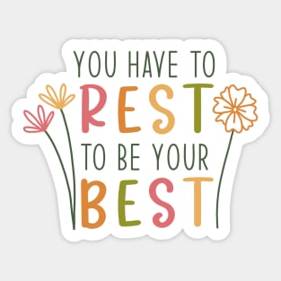 You have to rest to be your best Sticker